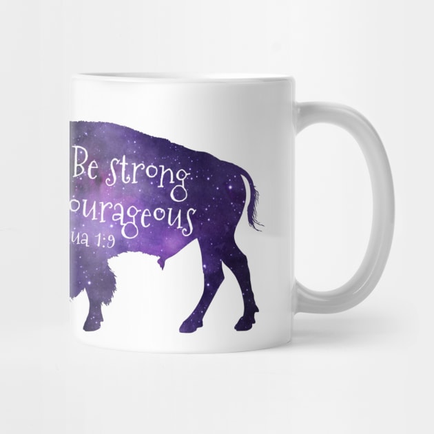 Buffalo - Be strong and courageous - Bible Verse - Joshua 1 9 by TheJollyMarten